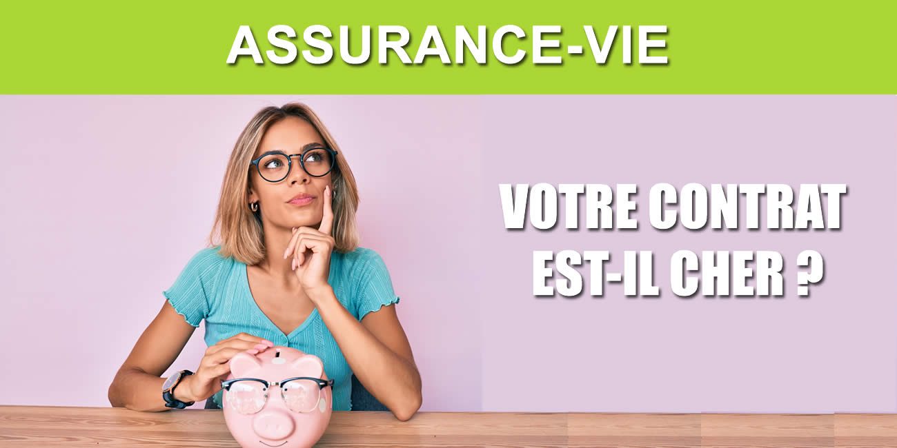 Assurance-vie : Votre Contrat Est-il Trop Cher ? Comparez Aux Frais ...