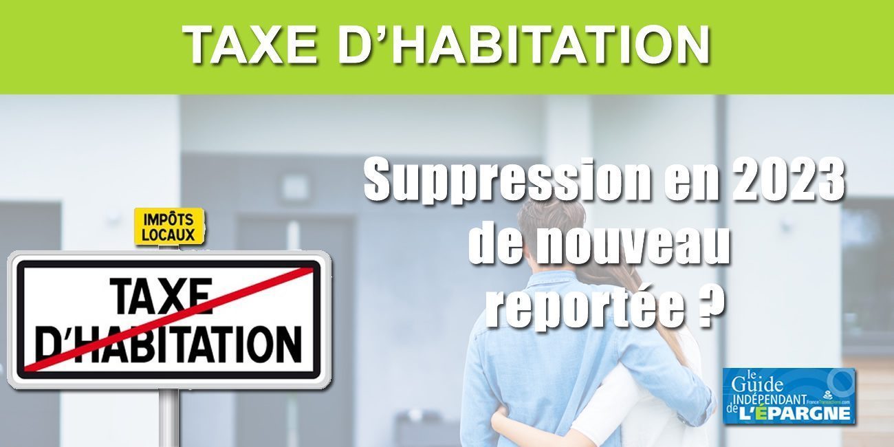 La suppression de la taxe d'habitation pour 20% des Français de nouveau reportée au-delà de 2023 La suppression de la taxe d'habitation pour 20% des Français de nouveau reportée au-delà de 2023