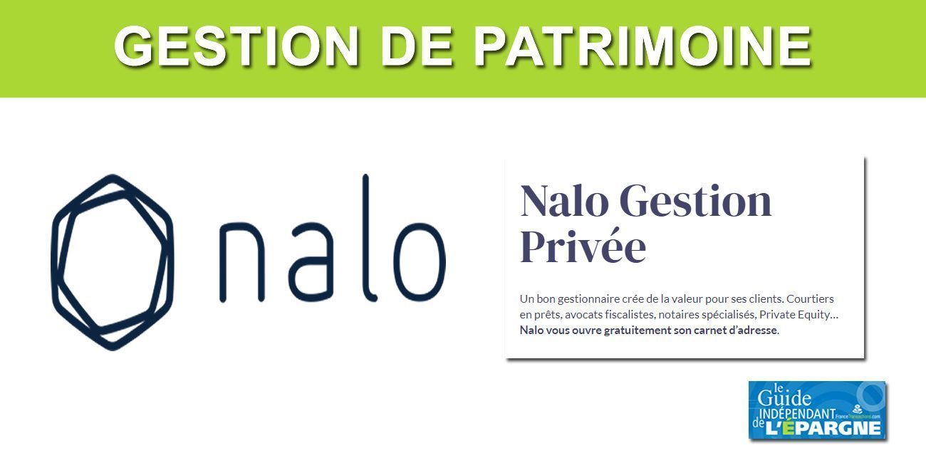 Nalo Gestion Privée : un accompagnement sur-mesure pour l'ensemble des problématiques patrimoniales, financières et juridiques Nalo Gestion Privée : un accompagnement sur-mesure pour l'ensemble des problématiques patrimoniales, financières et juridiques