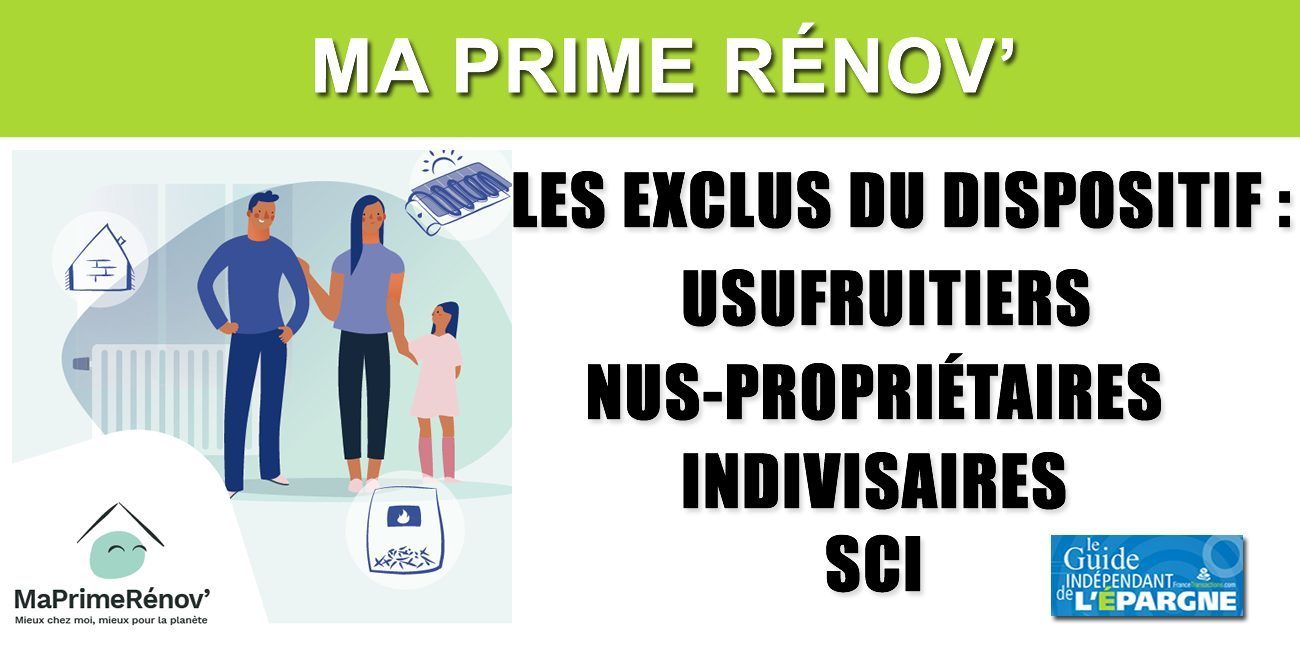 MaPrimeRénov' n'est pas accessible à tous, usufruitiers, nus-propriétaires, indivisaires, SCI : exclus du dispositif MaPrimeRénov' n'est pas accessible à tous, usufruitiers, nus-propriétaires, indivisaires, SCI : exclus du dispositif