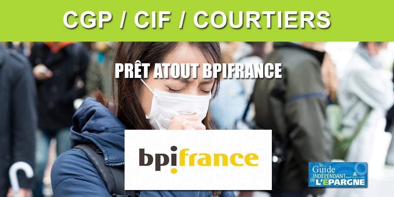 COVID-19 : CGP, CIF et courtiers peuvent bénéficier du Prêt Atout délivré par BPI France COVID-19 : CGP, CIF et courtiers peuvent bénéficier du Prêt Atout délivré par BPI France
