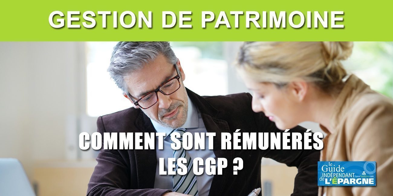 Comment sont rémunérés les Conseillers en Gestion de Patrimoine (CGP) ? Comment sont rémunérés les Conseillers en Gestion de Patrimoine (CGP) ?