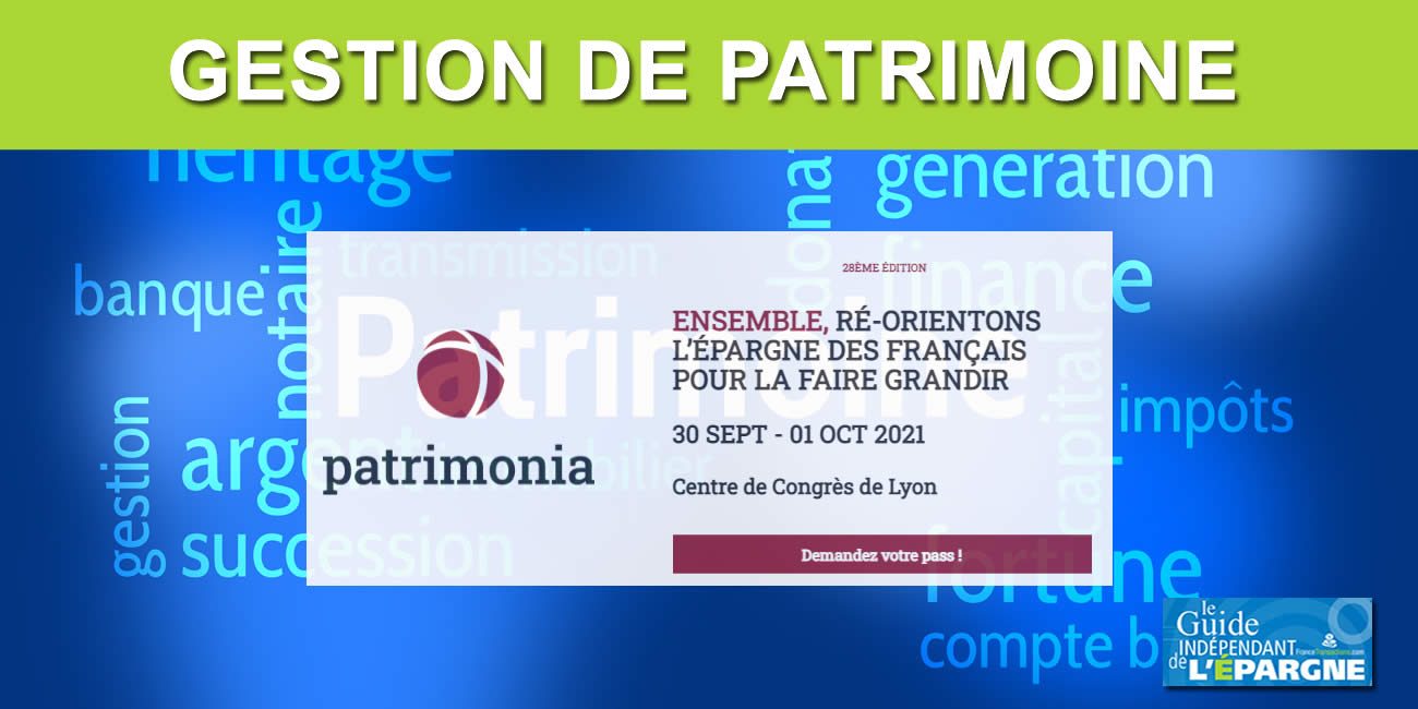 28ième édition de Patrimonia, la convention des professionnels de la gestion de patrimoine, du 30 septembre au 1er octobre 2021 28ième édition de Patrimonia, la convention des professionnels de la gestion de patrimoine, du 30 septembre au 1er octobre 2021