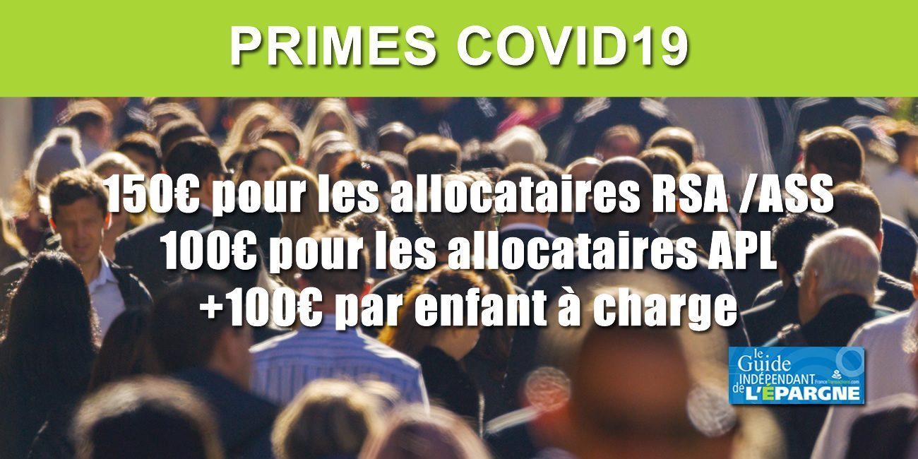 Prime COVID : 150 euros, avec 100 euros supplémentaires par enfant, versés à partir du 15 mai 2020 (aux allocataires RSA, ASS, RSO, AER ou APL) Prime COVID : 150 euros, avec 100 euros supplémentaires par enfant, versés à partir du 15 mai 2020 (aux allocataires RSA, ASS, RSO, AER ou APL)