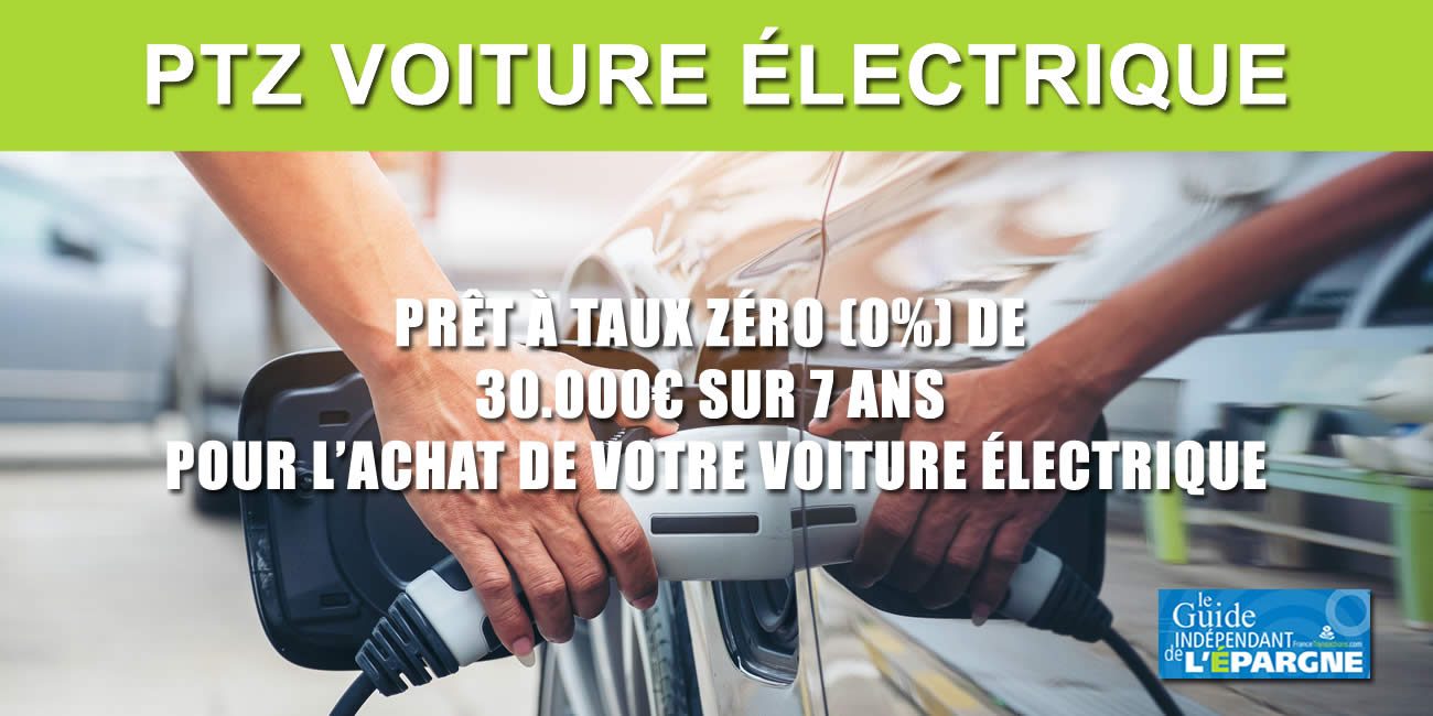 Achetez votre voiture électrique avec un crédit au taux de 0% (PTZ) à compter du 1er janvier 2023, sous conditions Achetez votre voiture électrique avec un crédit au taux de 0% (PTZ) à compter du 1er janvier 2023, sous conditions