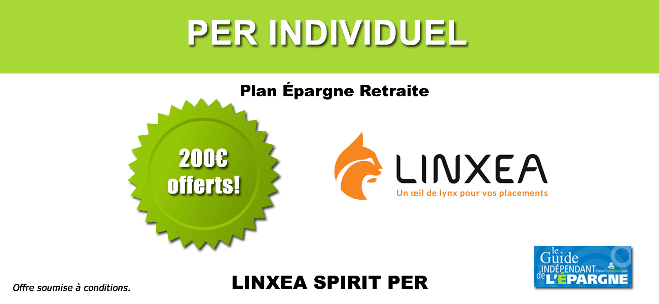 PER LINXEA SPIRIT : 200 euros offerts pour la souscription de votre PER, 5000€ de versement minimum, à saisir avant le 23 décembre 2025 PER LINXEA SPIRIT : 200 euros offerts pour la souscription de votre PER, 5000€ de versement minimum, à saisir avant le 23 décembre 2025