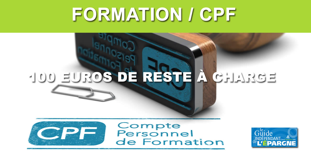 Compte Personnel de Formation (CPF) : 100 euros à payer à chaque utilisation Compte Personnel de Formation (CPF) : 100 euros à payer à chaque utilisation