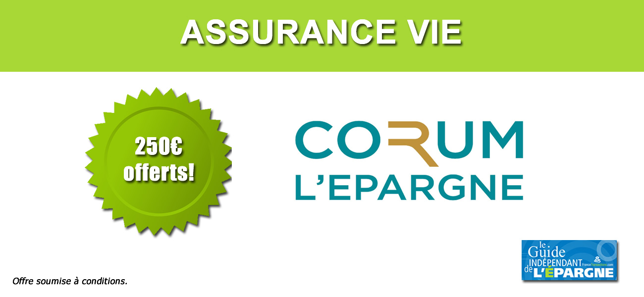 Assurance vie CORUM LIFE : 250€ offerts pour toute première souscription, sous conditions, à saisir avant le 31 octobre 2025 Assurance vie CORUM LIFE : 250€ offerts pour toute première souscription, sous conditions, à saisir avant le 31 octobre 2025