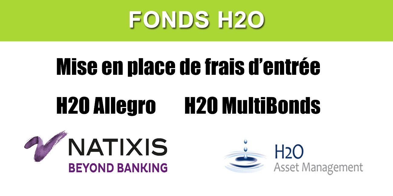 Fonds H2O Allegro et H2O MultiBonds : mise en place de frais d'entrée de 1% jusqu'à 5% à compter du 1er mars 2020 Fonds H2O Allegro et H2O MultiBonds : mise en place de frais d'entrée de 1% jusqu'à 5% à compter du 1er mars 2020