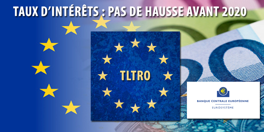 Taux d'intérêts : la BCE renonce à relever ses taux en 2019 et lance la 3e phase de son TLTRO Taux d'intérêts : la BCE renonce à relever ses taux en 2019 et lance la 3e phase de son TLTRO