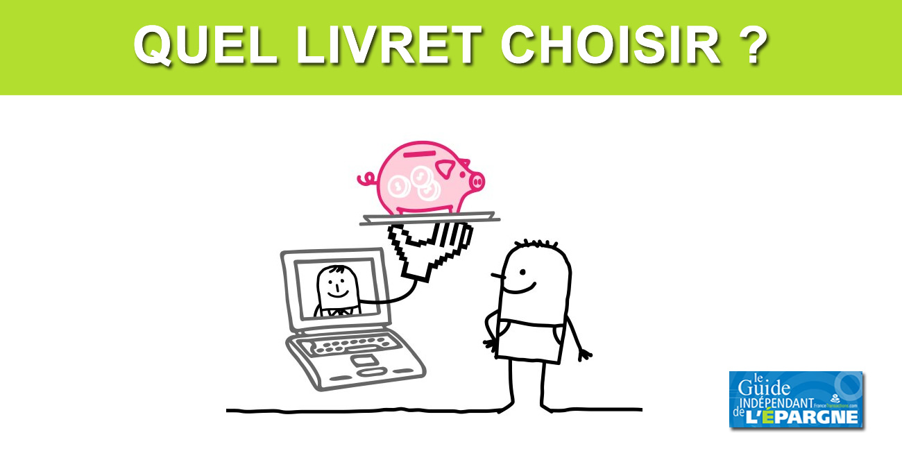 Quel livret choisir ? Quel livret choisir ?