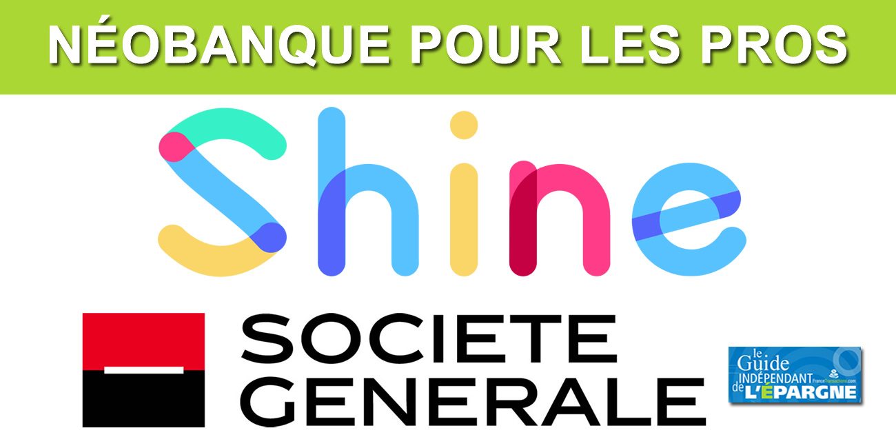 Néobanque : un avenir radieux pour Shine en passant sous le giron de la Société Générale Néobanque : un avenir radieux pour Shine en passant sous le giron de la Société Générale