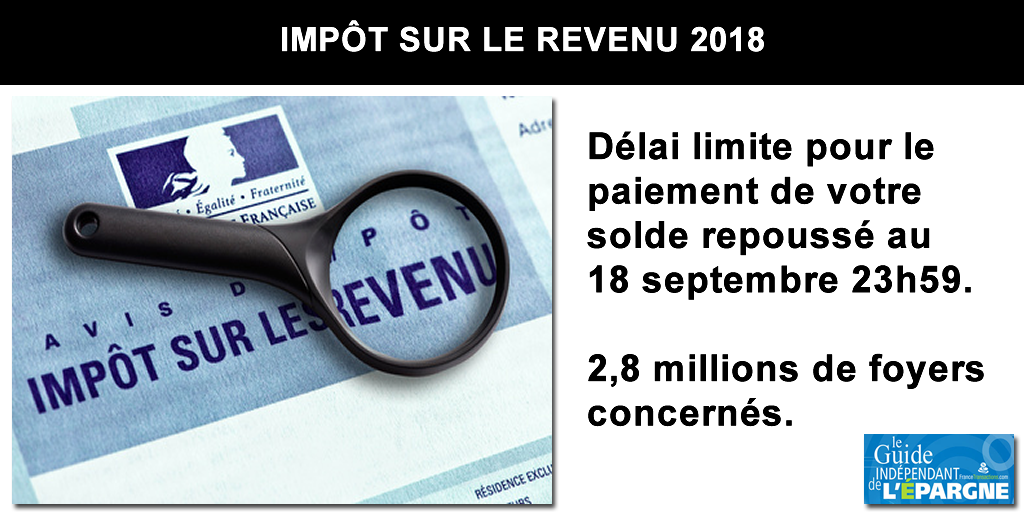 Paiement de votre impôt 2018 : 2 jours de délais supplémentaires, date limite repoussée au 18 septembre à 23h59