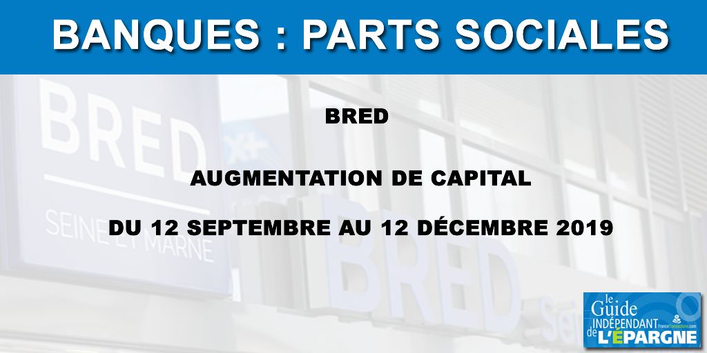 BRED / Parts sociales : augmentation de capital du 12 septembre au 12 décembre 2019