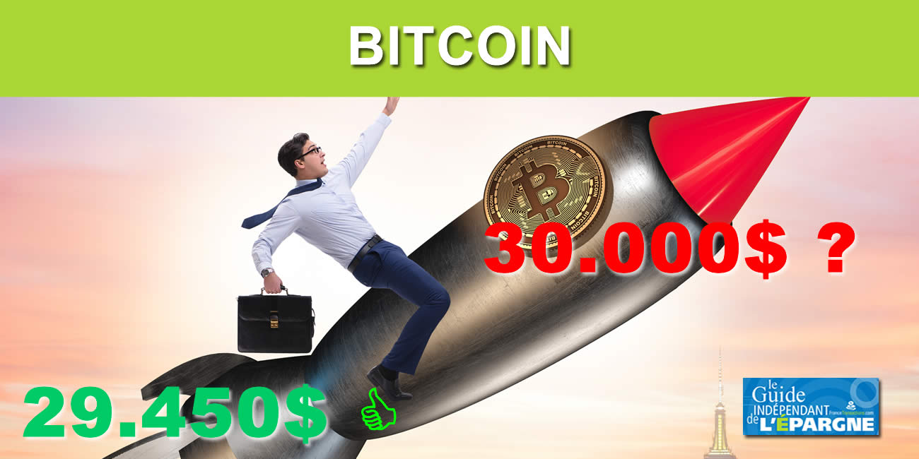 #BTCUSD : Le bitcoin vise les 30.000 $, des impulsions spéculatives sur le lancement des ETF Bitcoin au comptant