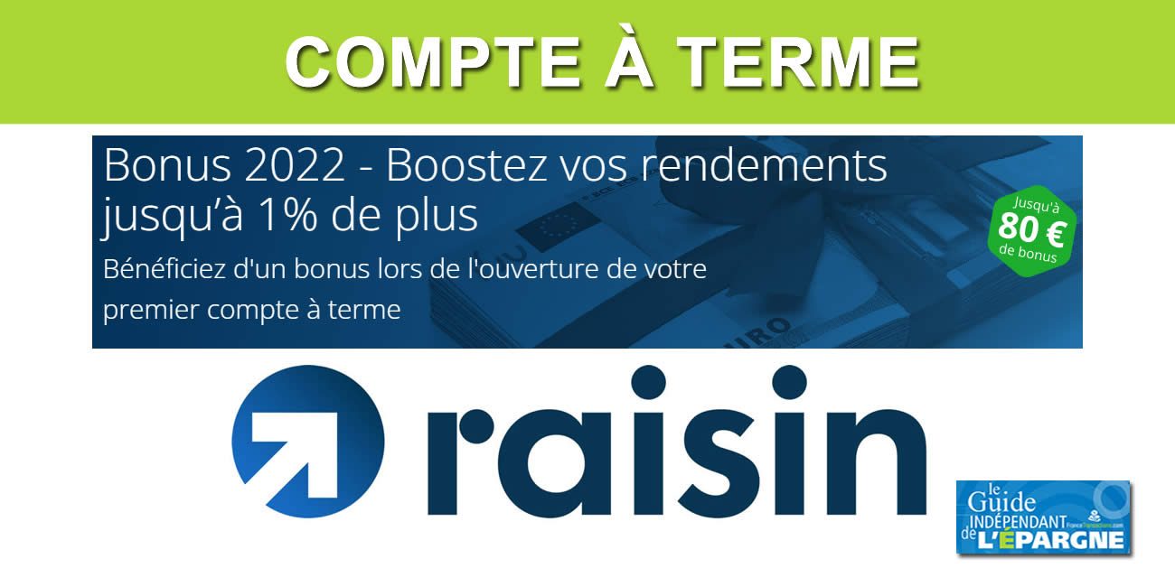Compte à terme, placement sans risque : jusqu'à 80€ offerts via Raisin, soit jusqu'à 1% de rémunération supplémentaire, à saisir avant le 31 mars 2022
