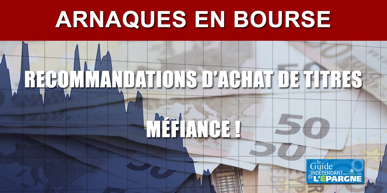 Arnaques en bourse : ces recommandations d'achats d'actions, véritables pièges à épargnants