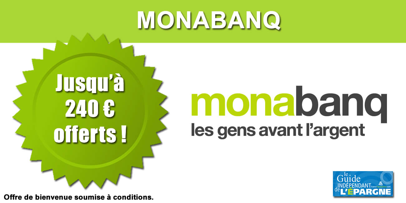 Monabanq : jusqu'à 240 euros offerts aux nouveaux clients, à saisir avant le 19 juin 2024