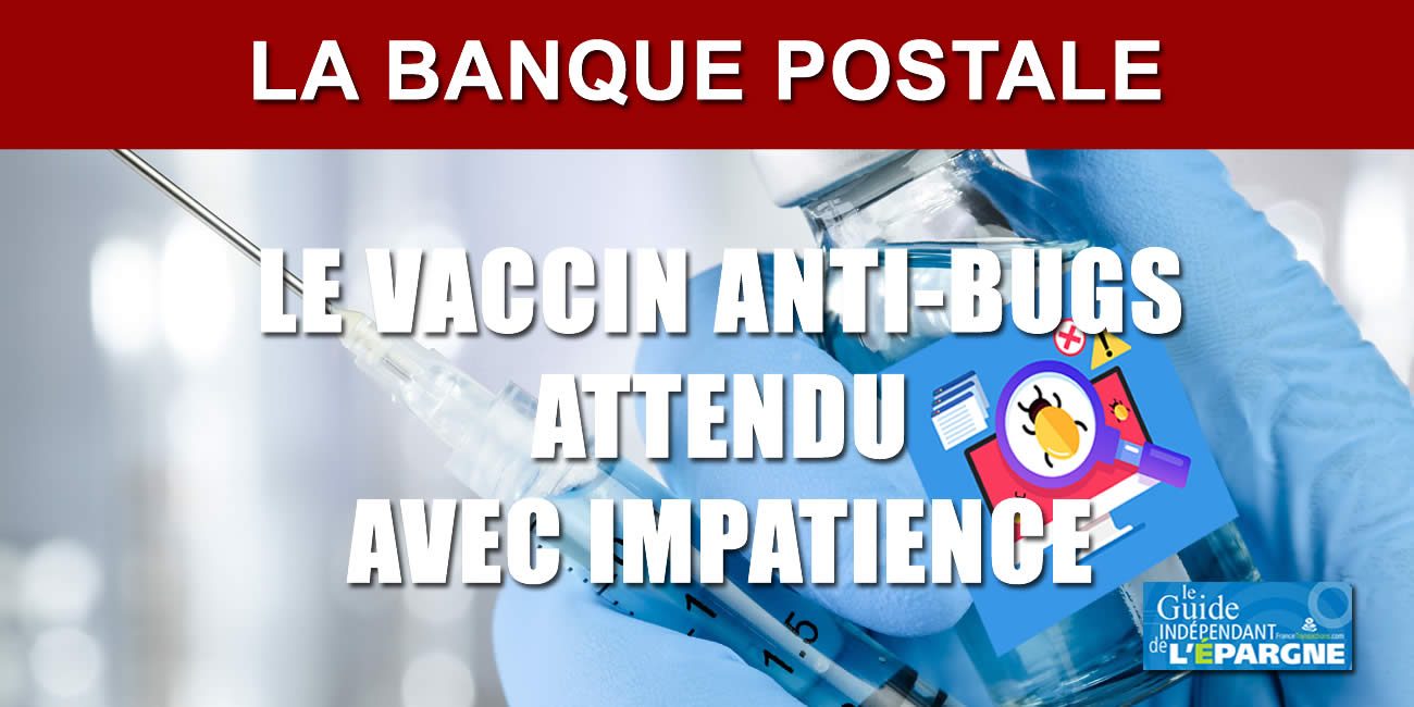 La Banque Postale : service momentanément indisponible... Le vaccin anti-bug se fait attendre