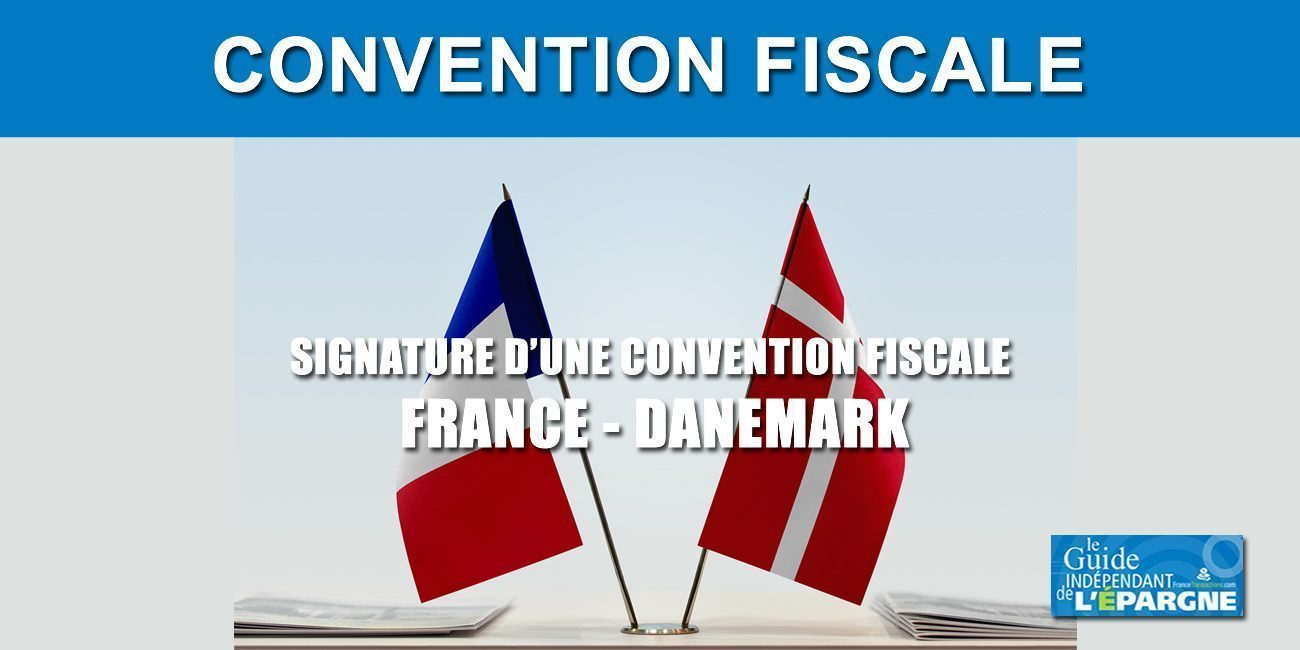 Fiscalité : signature d'une nouvelle convention fiscale entre la France et le Danemark