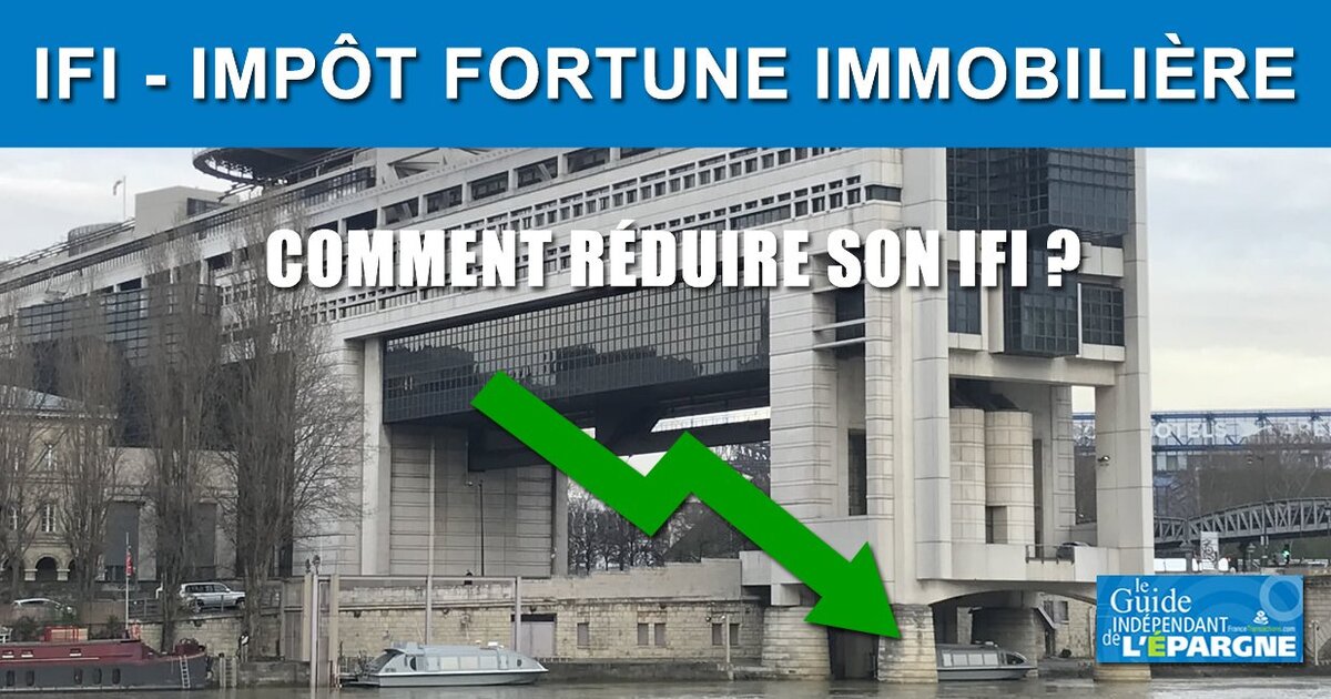 Comment réduire son IFI 2025 (Impôt sur la Fortune Immobilière