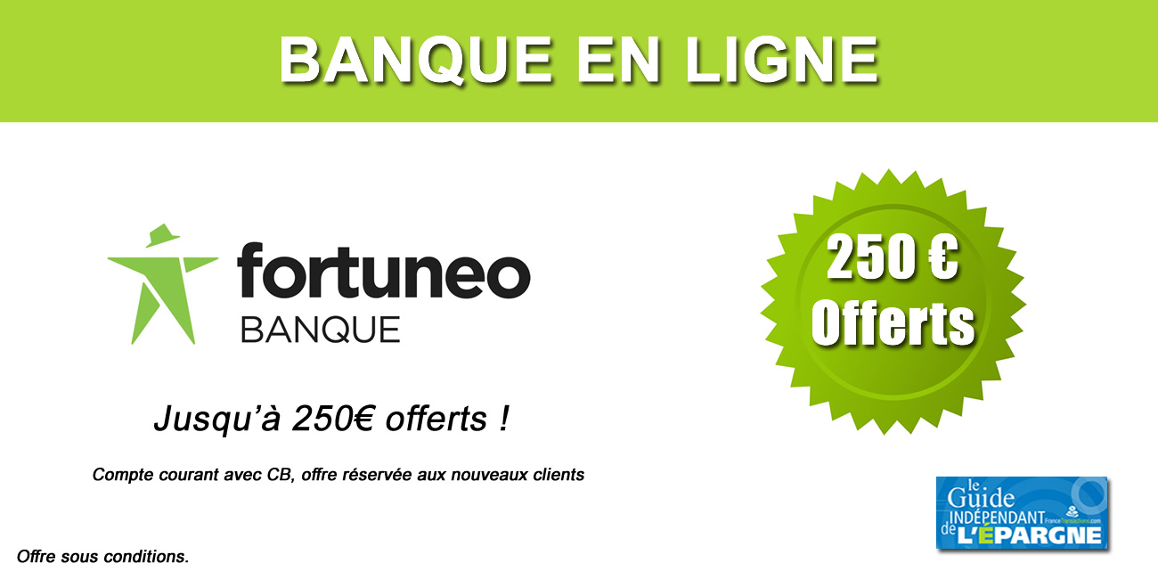 Fortuneo, compte courant avec CB Gold : jusqu'à 250€ offerts à saisir avant le 23 août 2026