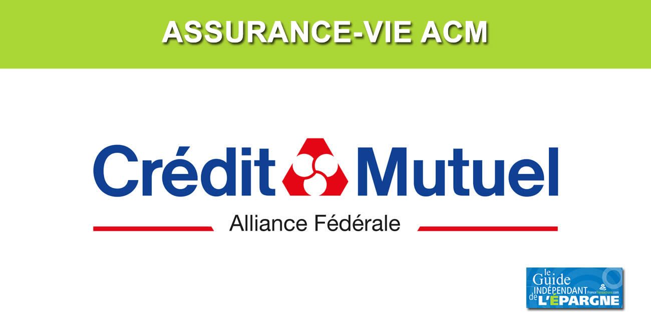 Assurance-Vie Crédit Mutuel (ACM Vie) : taux 2022 en forte hausse (+100 points) allant jusqu'à 2.75% (avec bonus)